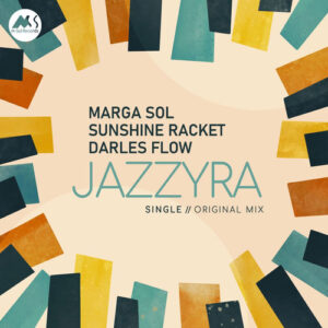 Marga Sol, Sunshine Racket, Darles Flow - Jazzyra